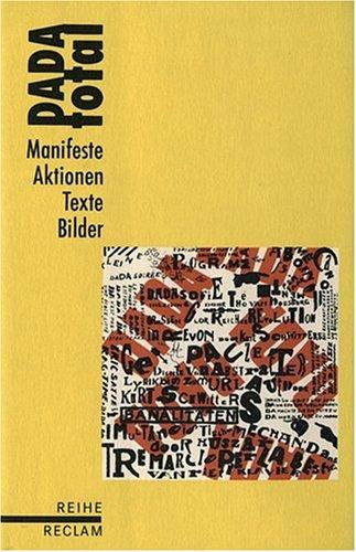 DADA total: Manifeste, Aktionen, Texte, Bilder. (Reihe Reclam)