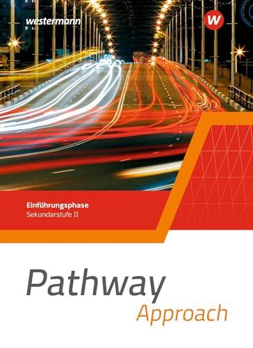 Pathway Approach - Einführungsphase Sekundarstufe II - Ausgabe Nordrhein-Westfalen / Nord 2024: Schulbuch: Sekundarstufe 2 (Pathway Approach und ... II - Ausgabe Nordrhein-Westfalen / Nord 2024)