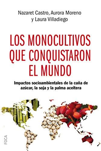 Los monocultivos que conquistaron el mundo: Impactos socioambientales de la caña de azúcar, la soja y la palma aceitera (Investigación, Band 168)