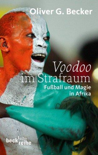 Voodoo im Strafraum: Fußball und Magie in Afrika