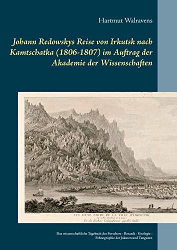 Johann Redowskys Reise von Irkutsk nach Kamtschatka (1806-1807) im Auftrag der Akademie der Wissenschaften: Das wissenschaftliche Tagebuch des ... - Ethnographie der Jakuten und Tungusen