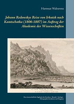 Johann Redowskys Reise von Irkutsk nach Kamtschatka (1806-1807) im Auftrag der Akademie der Wissenschaften: Das wissenschaftliche Tagebuch des ... - Ethnographie der Jakuten und Tungusen