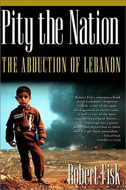 Pity the Nation: The Abduction of Lebanon (Nation Books)