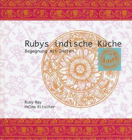 Rubys indische Küche: Begegnung mit Indien