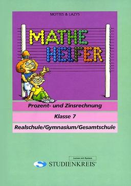 Mottes & Lazy's Mathe Helfer. Prozent- und Zinsrechnung. Klasse 7. Realschule. Gymnasium. Gesamtschule (Lernmaterialien)