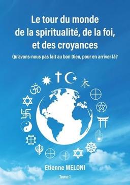 Le tour du monde de la spiritualité, de la foi, et des croyances