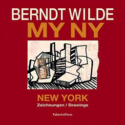 Berndt Wilde – MY NY: New York - Zeichnungen / Drawings