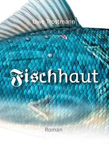 Fischhaut: Roman