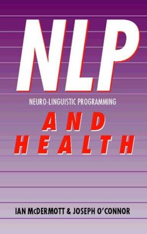 Nlp and Health: Using Nlp to Enhance Your Health and Well-Being