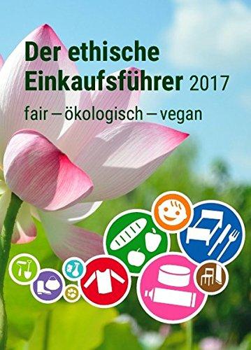 Der Ethische Einkaufsführer 2017: fair-ökologisch-vegan