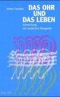 Das Ohr und das Leben. Erforschung der seelischen Klangwelt