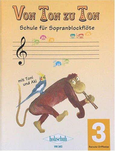 Von Ton zu Ton 3 - Schule Fuer Sopranblockfloete. Sopranblockflöte, Barock