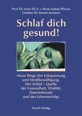 Schlaf Dich gesund! Neue Wege der Entspannung und Streßbewältigung