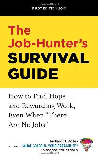 The Job-Hunter's Survival Guide: How to Find Hope and Rewarding Work, Even When "There Are No Jobs"