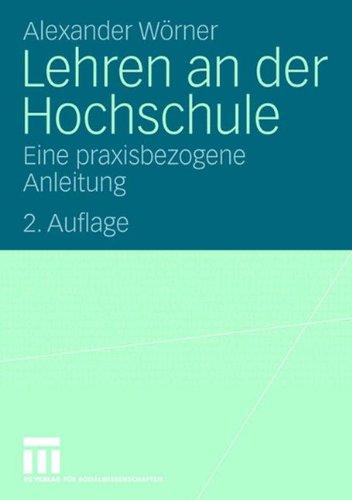 Lehren an der Hochschule: Eine praxisbezogene Anleitung