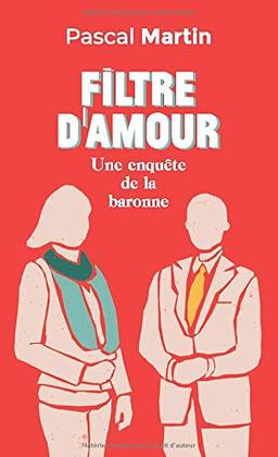 Filtre d'amour: Une enquête de la baronne (Les enquêtes de la baronne (1))