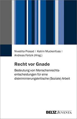 Recht vor Gnade: Bedeutung von Menschenrechtsentscheidungen für eine diskriminierungskritische (Soziale) Arbeit