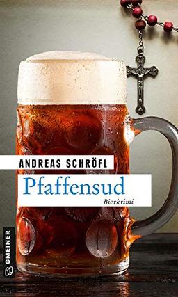 Pfaffensud: Bier-Krimi (Kriminalromane im GMEINER-Verlag) (Der Sanktus muss ermitteln)