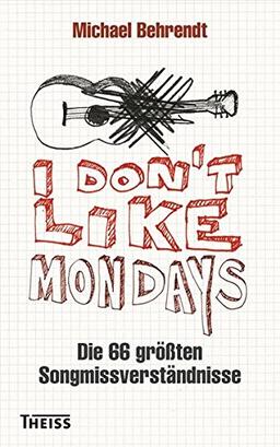 I don't like Mondays: Die 66 größten Songmissverständnisse