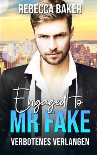 Engaged to Mr. Fake: Verbotenes Verlangen (Unexpected Lovestories, Band 13)