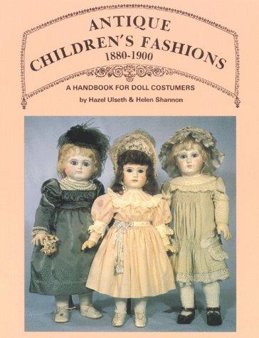 Antique Children's Fashions, 1880-1900: A Handbook for Doll Costumers