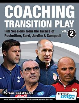 Coaching Transition Play Vol.2 - Full Sessions from the Tactics of Pochettino, Sarri, Jardim & Sampaoli