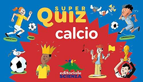 Calcio. Super Quiz. Con 100 Carte