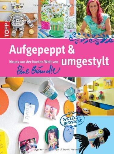 Aufgepeppt & umgestylt: Neues aus der bunten Welt von Bine Brändle