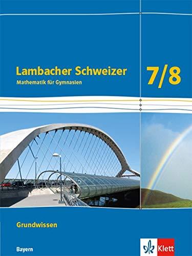 Lambacher Schweizer Mathematik Grundwissen 7/8. Ausgabe Bayern: Schülerheft zum Nachschlagen Klassen 7/8 (Lambacher Schweizer. Ausgabe für Bayern ab 2017)