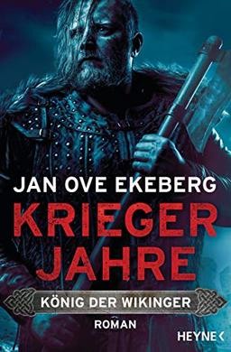 Kriegerjahre: König der Wikinger 1 - Roman (Die König-der-Wikinger-Trilogie, Band 1)