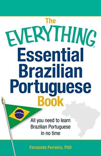 The Everything Essential Brazilian Portuguese Book: All You Need To Learn Brazilian Portuguese In No Time!