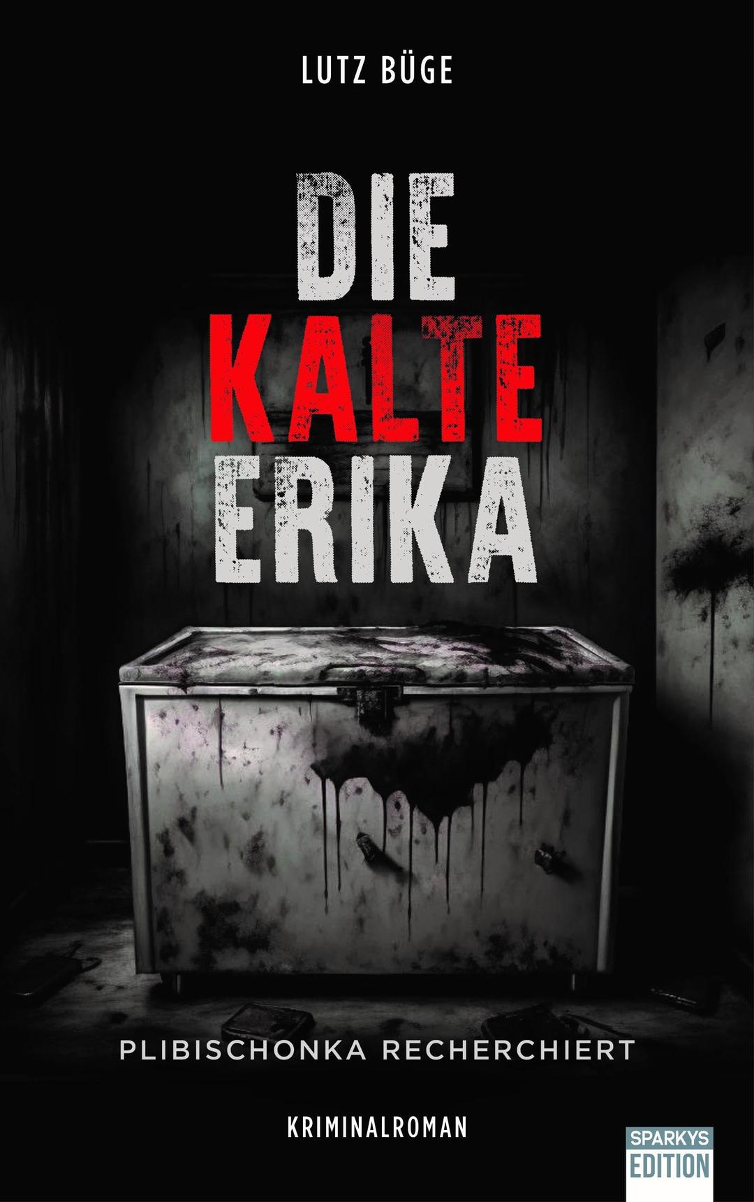 Die kalte Erika: Plibischonka recherchiert