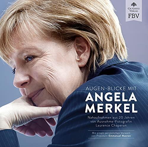 Augen-Blicke mit Angela Merkel: Nahaufnahmen aus 20 Jahren von Ausnahme-Fotografin Laurence Chaperon mit einem persönlichen Vorwort von Emmanuel Macron