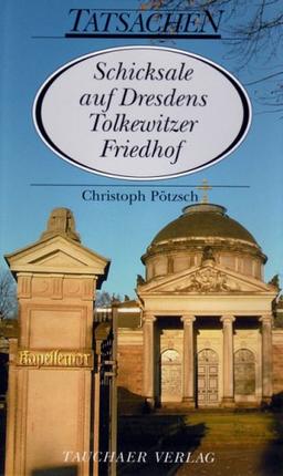 Schicksale auf Dresdens Tolkewitzer Friedhof