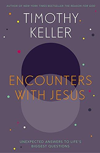 Encounters With Jesus: Unexpected Answers to Life's Biggest Questions