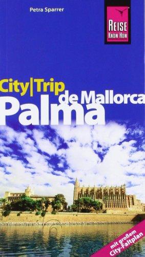 Reise Know-How CityTrip Palma de Mallorca: Reiseführer mit Faltplan