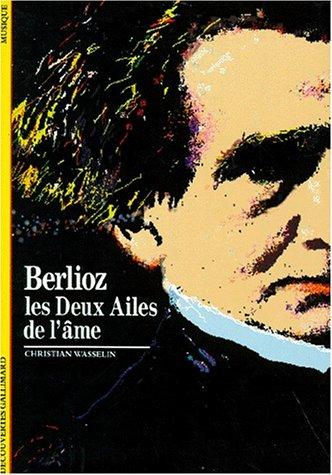 BERLIOZ. Les deux ailes de l'âme (Decouv Galli    51)