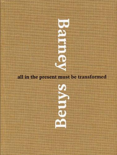 Barney Beuys: All in the Present Must Be Transformed