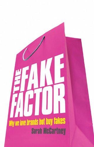 The Fake Factor: Why We Love Brands But Buy Fakes