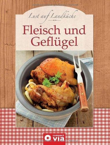 Lust auf Landküche: Fleisch und Geflügel