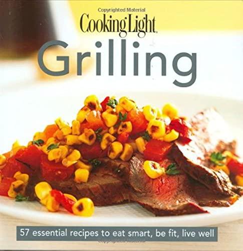 Cooking Light Cook's Essential Recipe Collection: Grilling: 57 essential recipes to eat smart, be fit, live well (the Cooking Light.cook's ESSENTIAL RECIPE COLLECTION)