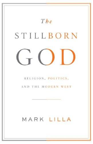 The Stillborn God: Religion, Politics, and the Modern West