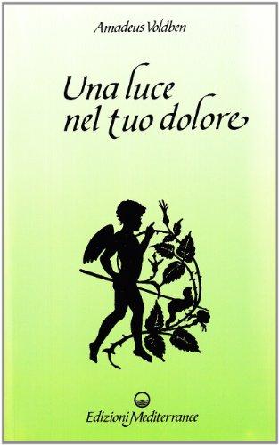 Una luce nel tuo dolore (Esoterismo, medianità, parapsicologia)