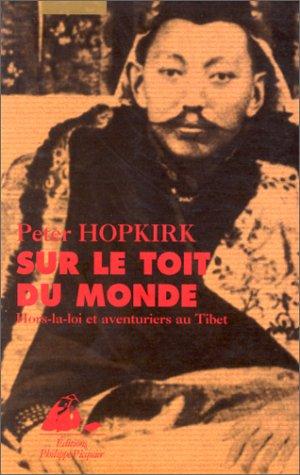 Sur le toit du monde : hors-la-loi et aventuriers au Tibet