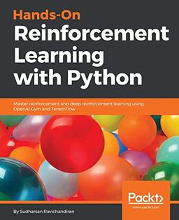 Hands-On Reinforcement Learning with Python: Master reinforcement and deep reinforcement learning using OpenAI Gym and TensorFlow (English Edition)