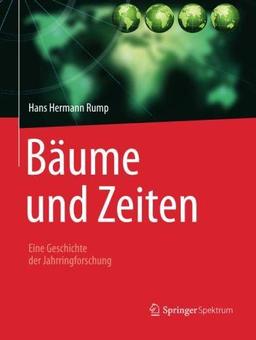 Bäume und Zeiten – Eine Geschichte der Jahrringforschung