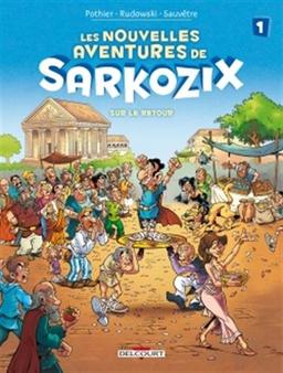 Les nouvelles aventures de Sarkozix. Vol. 1. Sur le retour