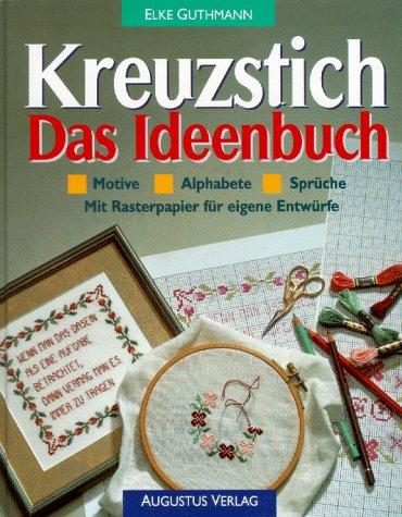 Kreuzstich. Das Ideenbuch. Motive. Alphabete. Sprüche