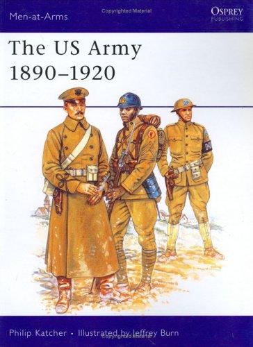 The US Army 1890-1920 (Men-at-Arms)