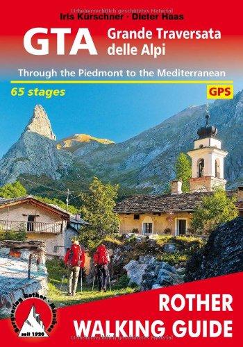 GTA Grande Traversata delle Alpi - englische Ausgabe - Rother Walking Guide: Trouth the Piedmont to the Mediterranean. 65 stages. GPS